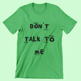 Don't Talk To Me- Tee