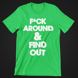 F*CK AROUND- T-shirt
