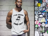 F*CK AROUND FIND OUT- Tank Top