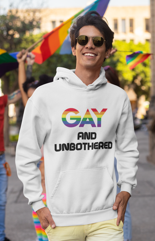 Gay and Unbothered- Hoodie