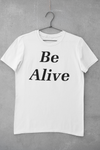 Be Alive- Tee