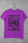 Teachers Lives Matter- Tee