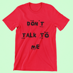 Don't Talk To Me- Tee