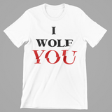I Wolf YOU- Tee