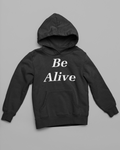 Be Alive- Hoodie
