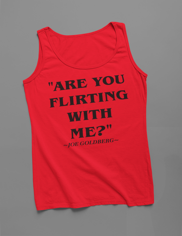 "Are You Flirting With Me?"- Tank Top